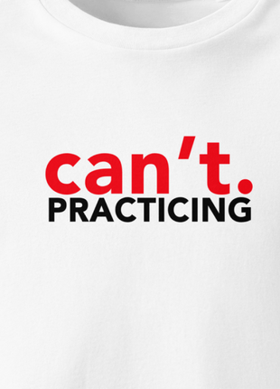 "Can't. Practicing" Classical Music Unisex T-Shirt