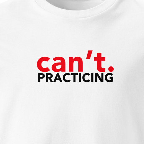 "Can't. Practicing" Classical Music Unisex T-Shirt